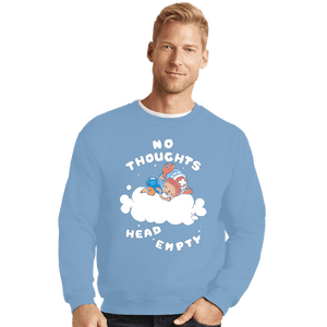 Daily_Deal_Shirts Crewneck Sweater, Unisex / Small / Powder Blue No Thoughts