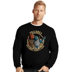 Daily_Deal_Shirts Crewneck Sweater, Unisex / Small / Black Failures Everywhere