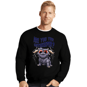 Daily_Deal_Shirts Crewneck Sweater, Unisex / Small / Black Are You The Gatekeeper