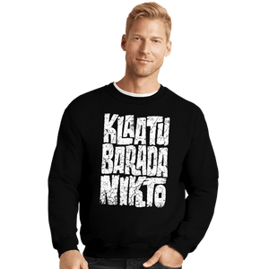 Daily_Deal_Shirts Crewneck Sweater, Unisex / Small / Black Klaatu Barada Nikto!