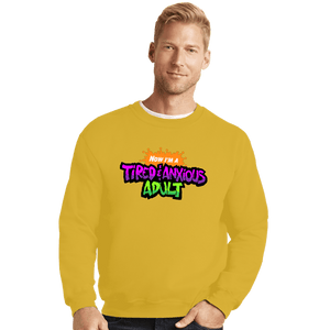 Daily_Deal_Shirts Crewneck Sweater, Unisex / Small / Gold Tired & Anxious Adult