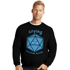 Daily_Deal_Shirts Crewneck Sweater, Unisex / Small / Black Crying Is Free