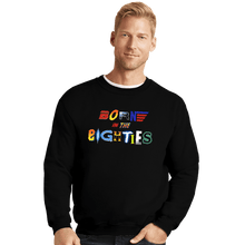 Load image into Gallery viewer, Daily_Deal_Shirts Crewneck Sweater, Unisex / Small / Black Born 80s
