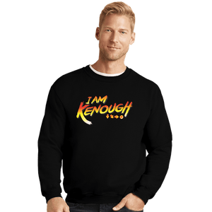 Daily_Deal_Shirts Crewneck Sweater, Unisex / Small / Black Kenough!