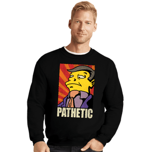 Daily_Deal_Shirts Crewneck Sweater, Unisex / Small / Black Pathetic!