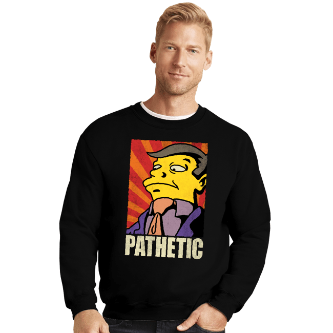 Daily_Deal_Shirts Crewneck Sweater, Unisex / Small / Black Pathetic!
