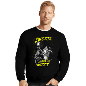 Shirts Crewneck Sweater, Unisex / Small / Black Sweets To The Sweet