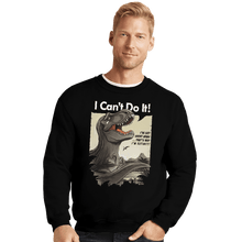 Load image into Gallery viewer, Shirts Crewneck Sweater, Unisex / Small / Black I Can&#39;t Do It
