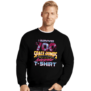Shirts Crewneck Sweater, Unisex / Small / Black I Survived 700 Space Jumps