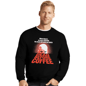Shirts Crewneck Sweater, Unisex / Small / Black Dead Before Coffee