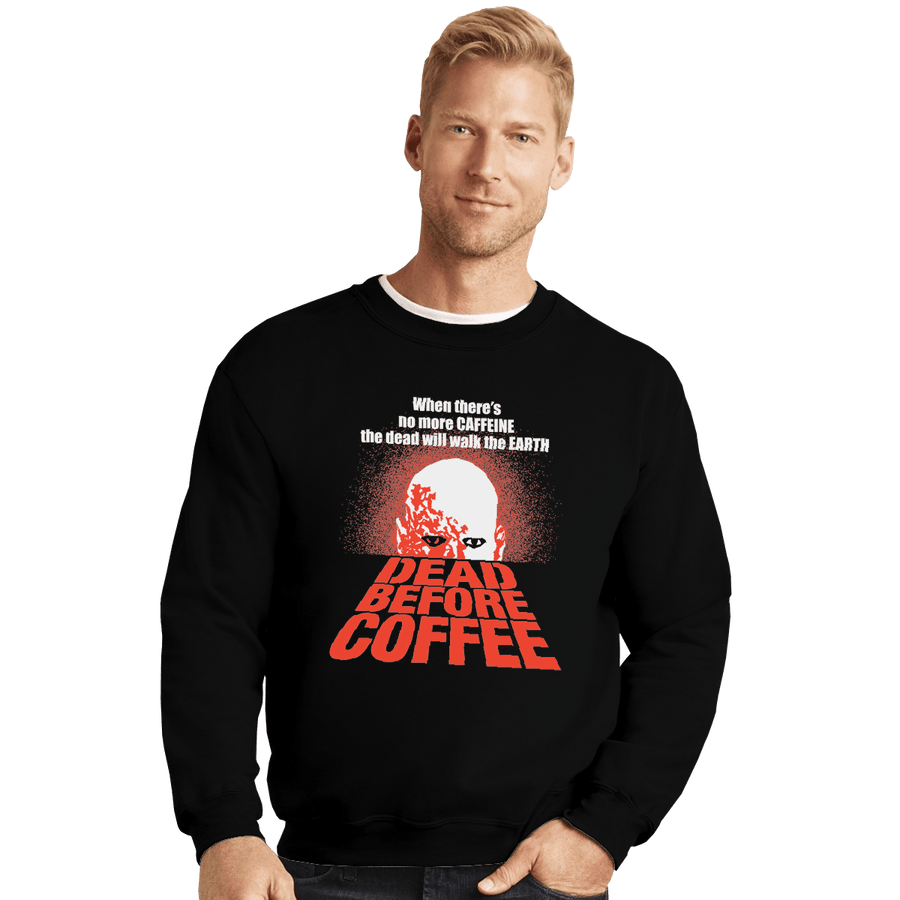 Shirts Crewneck Sweater, Unisex / Small / Black Dead Before Coffee