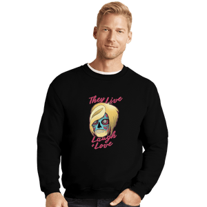 Shirts Crewneck Sweater, Unisex / Small / Black They Live Laugh And Love