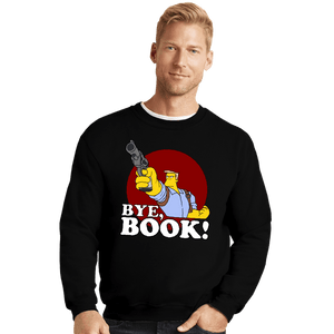 Secret_Shirts Crewneck Sweater, Unisex / Small / Black Bye, Book!