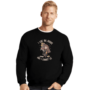 Shirts Crewneck Sweater, Unisex / Small / Black I Like Big Books