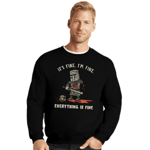 Daily_Deal_Shirts Crewneck Sweater, Unisex / Small / Black Everything Is Fine