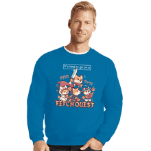 Load image into Gallery viewer, Shirts Crewneck Sweater, Unisex / Small / Sapphire It&#39;s Time To Go On A Fetch Quest
