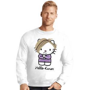 Shirts Crewneck Sweater, Unisex / Small / White Hello Karen