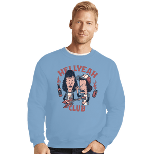 Daily_Deal_Shirts Crewneck Sweater, Unisex / Small / Powder Blue Hellyeah Club