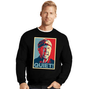 Daily_Deal_Shirts Crewneck Sweater, Unisex / Small / Black Quiet!