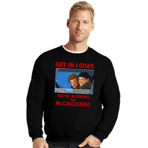 Daily_Deal_Shirts Crewneck Sweater, Unisex / Small / Black Get In Loser