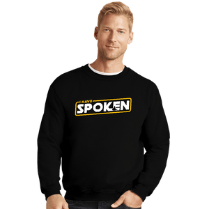 Shirts Crewneck Sweater, Unisex / Small / Black I Have Spoken Logo