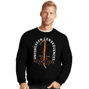 Shirts Crewneck Sweater, Unisex / Small / Black Unforseen Consequences