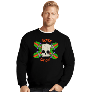 Daily_Deal_Shirts Crewneck Sweater, Unisex / Small / Black Skate Or Die
