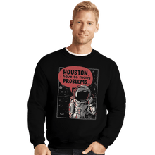 Load image into Gallery viewer, Shirts Crewneck Sweater, Unisex / Small / Black Houston, I Have So Many Problems
