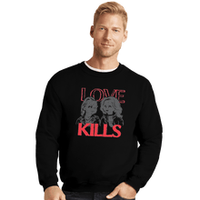 Load image into Gallery viewer, Shirts Crewneck Sweater, Unisex / Small / Black Love Kills
