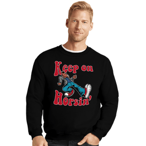 Daily_Deal_Shirts Crewneck Sweater, Unisex / Small / Black Keep On Horsin'