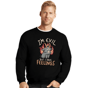 Daily_Deal_Shirts Crewneck Sweater, Unisex / Small / Black I'm Evil But I Have Feelings