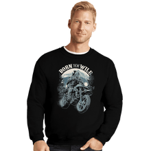 Load image into Gallery viewer, Shirts Crewneck Sweater, Unisex / Small / Black Born To Be Wild Deal
