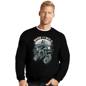 Shirts Crewneck Sweater, Unisex / Small / Black Born To Be Wild Deal