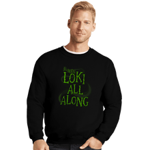 Load image into Gallery viewer, Shirts Crewneck Sweater, Unisex / Small / Black It&#39;s Been Loki All Along
