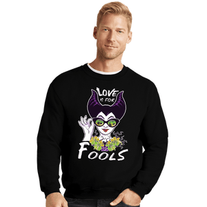 Daily_Deal_Shirts Crewneck Sweater, Unisex / Small / Black Love Is For Fools