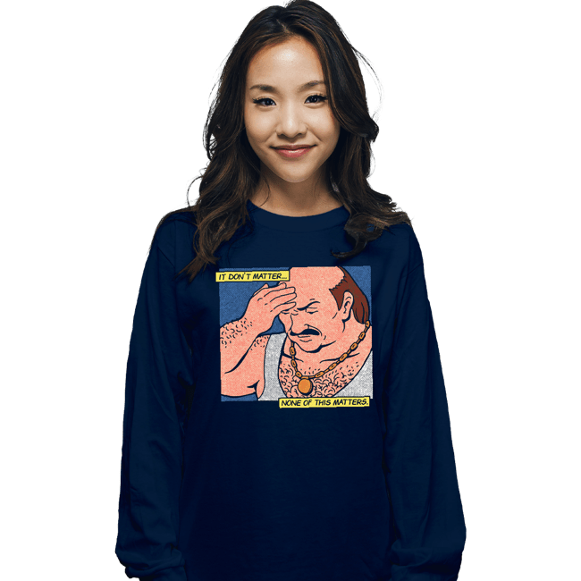 Last_Chance_Shirts Long Sleeve Shirts, Unisex / Small / Navy It Don't Matter