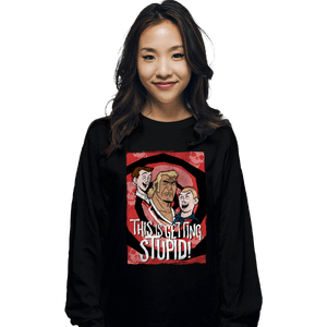 Secret_Shirts Long Sleeve Shirts, Unisex / Small / Black Getting Stupid
