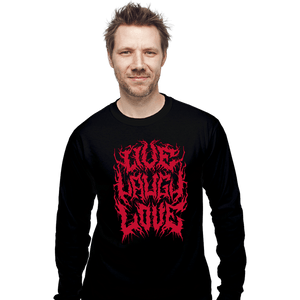 Daily_Deal_Shirts Long Sleeve Shirts, Unisex / Small / Black Live Laugh Love Metal