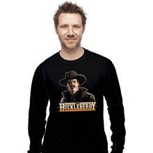 Load image into Gallery viewer, Daily_Deal_Shirts Long Sleeve Shirts, Unisex / Small / Black I&#39;m Your Huckleberry
