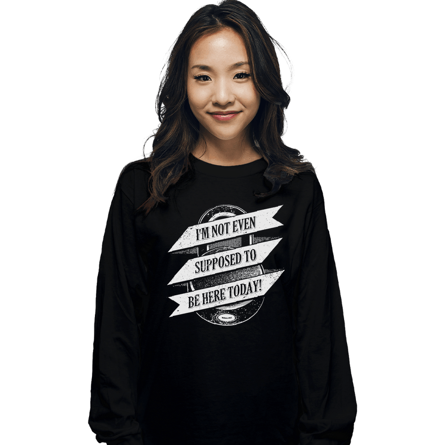 Shirts Long Sleeve Shirts, Unisex / Small / Black Not Supposed to be Here
