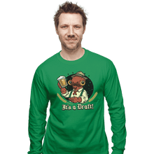 Load image into Gallery viewer, Shirts Long Sleeve Shirts, Unisex / Small / Irish Green It&#39;s A Draft
