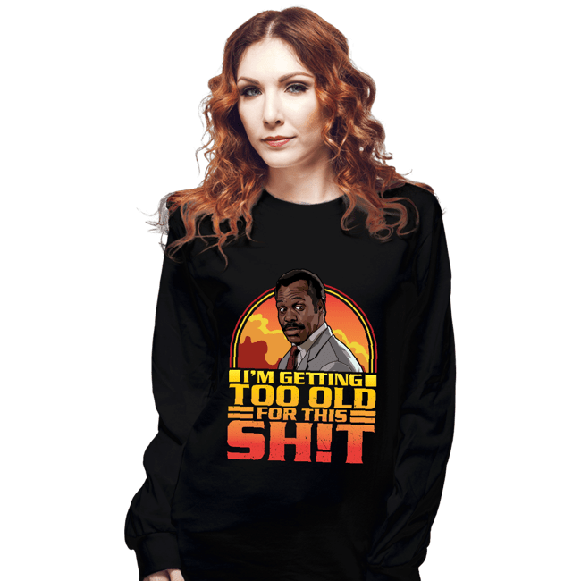 Daily_Deal_Shirts Long Sleeve Shirts, Unisex / Small / Black Getting Too Old