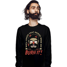 Load image into Gallery viewer, Daily_Deal_Shirts Long Sleeve Shirts, Unisex / Small / Black Burn It Billy

