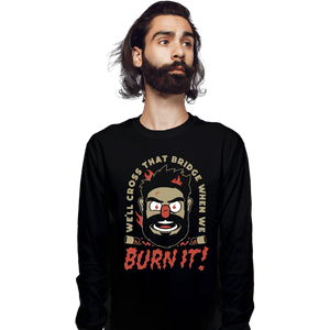 Daily_Deal_Shirts Long Sleeve Shirts, Unisex / Small / Black Burn It Billy