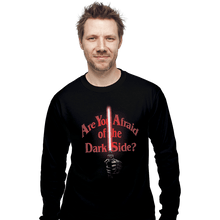 Load image into Gallery viewer, Shirts Long Sleeve Shirts, Unisex / Small / Black Afraid Of The Dark Side
