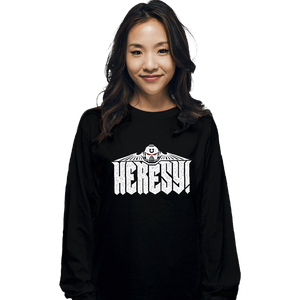 Daily_Deal_Shirts Long Sleeve Shirts, Unisex / Small / Black Heresy