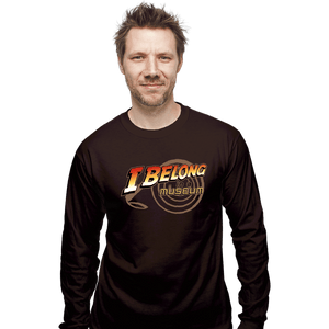 Shirts Long Sleeve Shirts, Unisex / Small / Dark Chocolate I Belong In A Museum