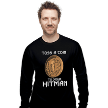 Load image into Gallery viewer, Shirts Long Sleeve Shirts, Unisex / Small / Black Toss A Coin To Your Hitman
