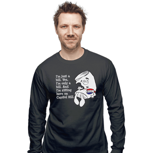 Shirts Long Sleeve Shirts, Unisex / Small / Charcoal I'm Just A Bill