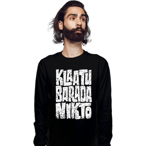 Daily_Deal_Shirts Long Sleeve Shirts, Unisex / Small / Black Klaatu Barada Nikto!